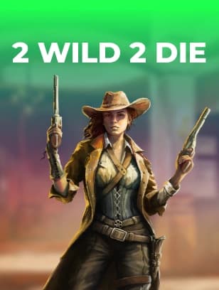 2 Wild 2 Die